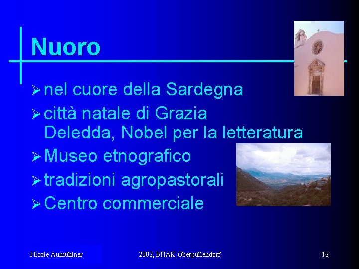 Nuoro Ø nel cuore della Sardegna Ø città natale di Grazia Deledda, Nobel per