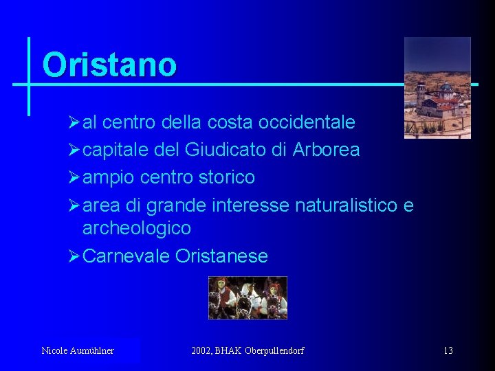 Oristano Ø al centro della costa occidentale Ø capitale del Giudicato di Arborea Ø