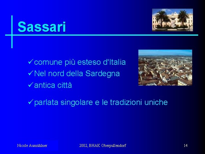 Sassari ü comune più esteso d'Italia ü Nel nord della Sardegna ü antica città