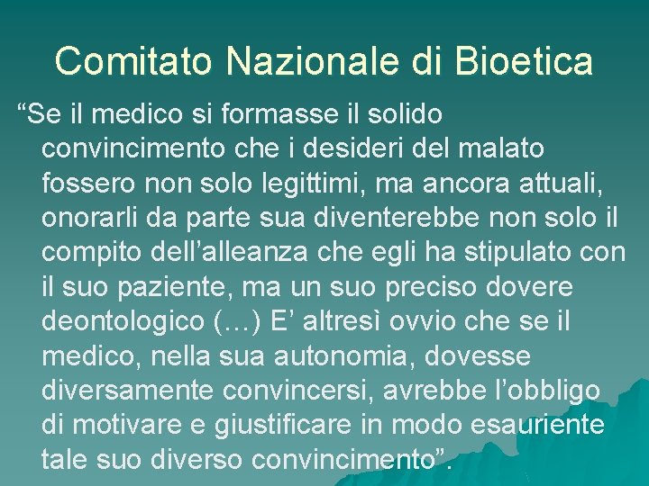 Comitato Nazionale di Bioetica “Se il medico si formasse il solido convincimento che i