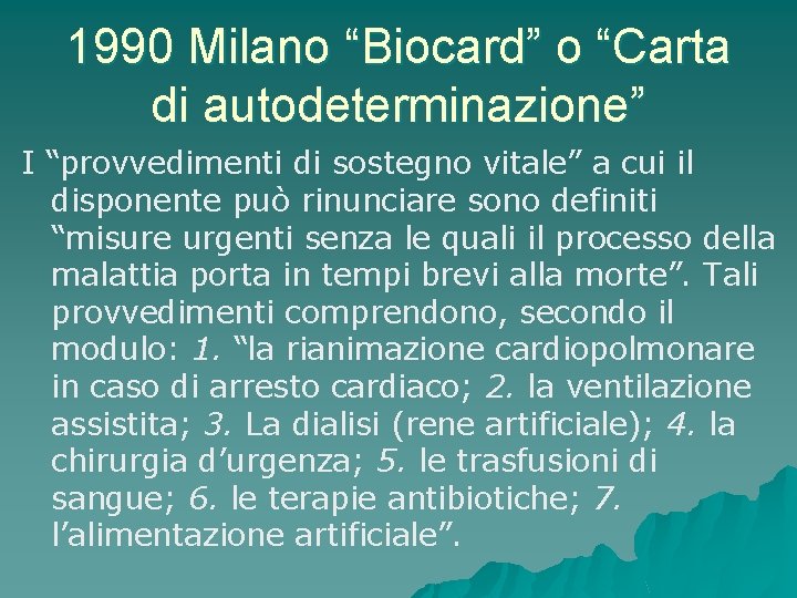 1990 Milano “Biocard” o “Carta di autodeterminazione” I “provvedimenti di sostegno vitale” a cui