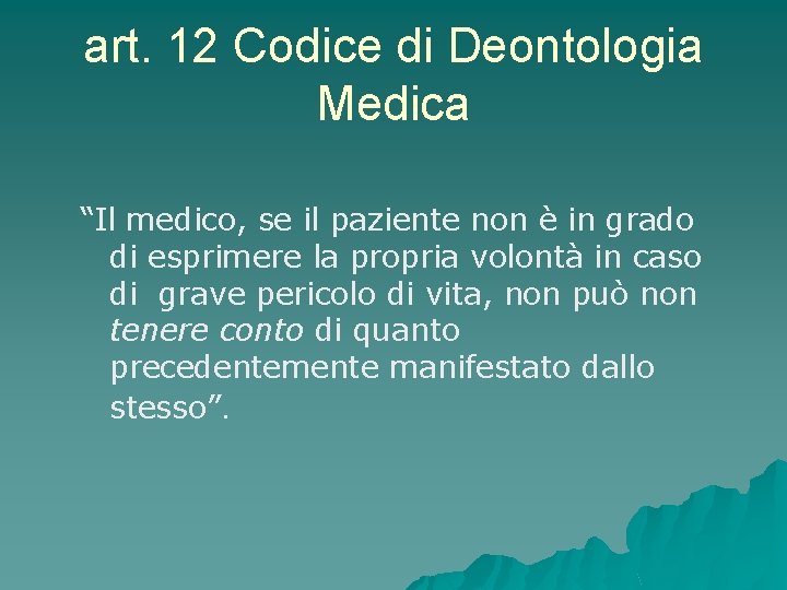 art. 12 Codice di Deontologia Medica “Il medico, se il paziente non è in