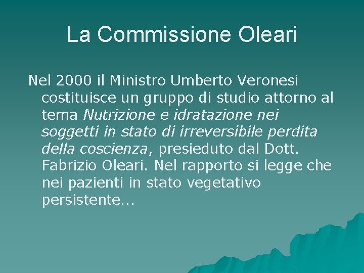 La Commissione Oleari Nel 2000 il Ministro Umberto Veronesi costituisce un gruppo di studio