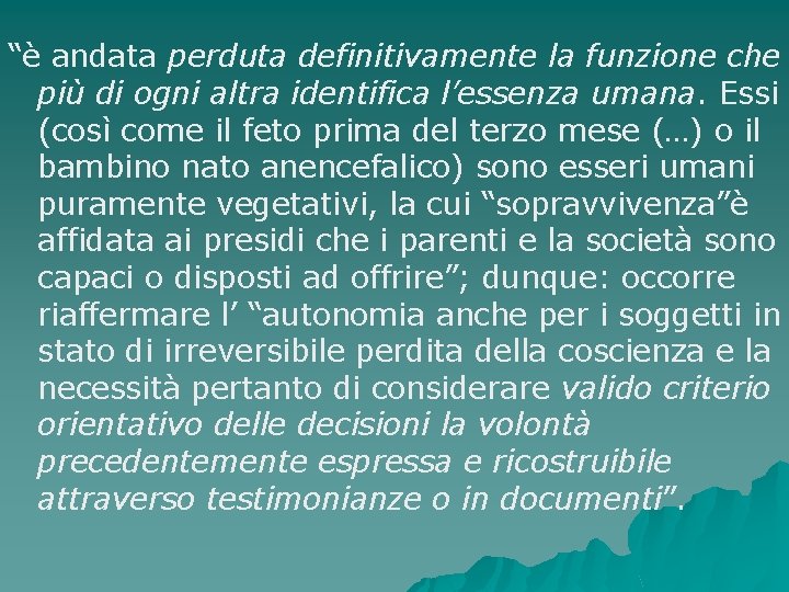 “è andata perduta definitivamente la funzione che più di ogni altra identifica l’essenza umana.