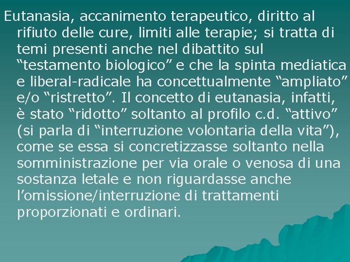 Eutanasia, accanimento terapeutico, diritto al rifiuto delle cure, limiti alle terapie; si tratta di