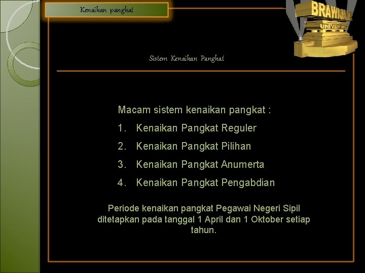 Kenaikan pangkat Sistem Kenaikan Pangkat Macam sistem kenaikan pangkat : 1. Kenaikan Pangkat Reguler