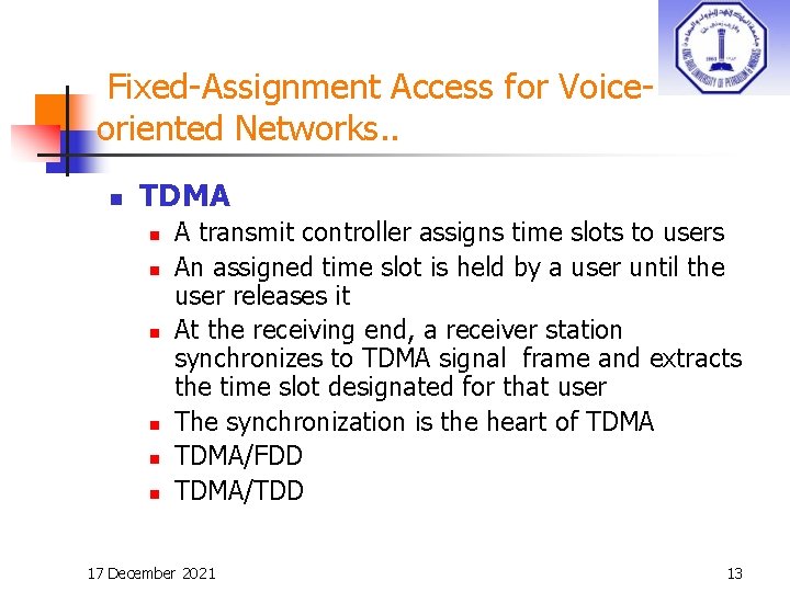 Fixed-Assignment Access for Voiceoriented Networks. . n TDMA n n n A transmit controller
