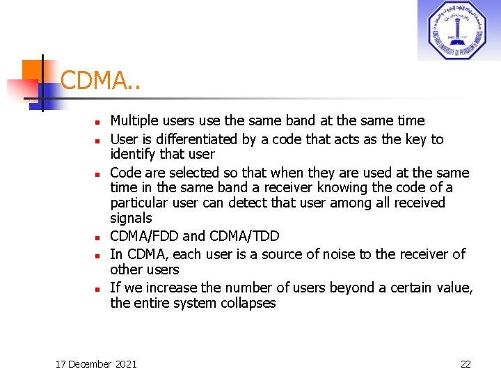 CDMA. . n n n Multiple users use the same band at the same