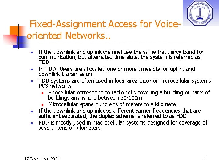 Fixed-Assignment Access for Voiceoriented Networks. . n n n If the downlink and uplink