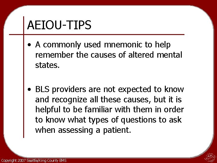 AEIOU-TIPS • A commonly used mnemonic to help remember the causes of altered mental