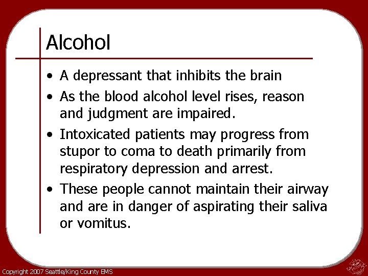 Alcohol • A depressant that inhibits the brain • As the blood alcohol level