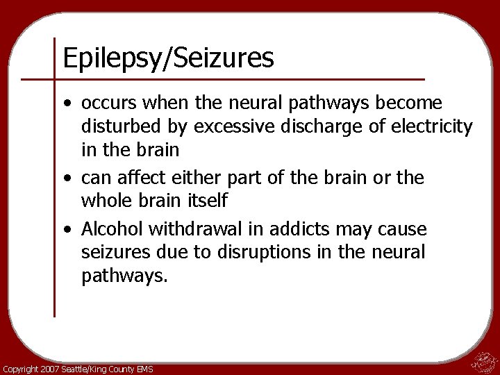 Epilepsy/Seizures • occurs when the neural pathways become disturbed by excessive discharge of electricity