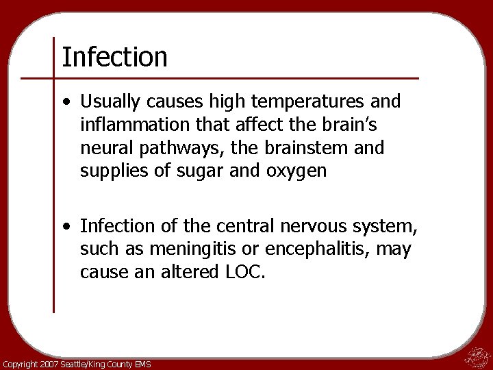 Infection • Usually causes high temperatures and inflammation that affect the brain’s neural pathways,