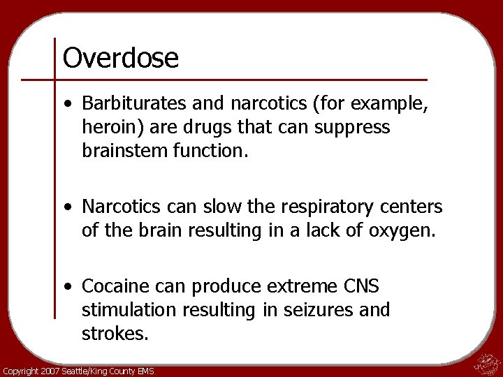 Overdose • Barbiturates and narcotics (for example, heroin) are drugs that can suppress brainstem