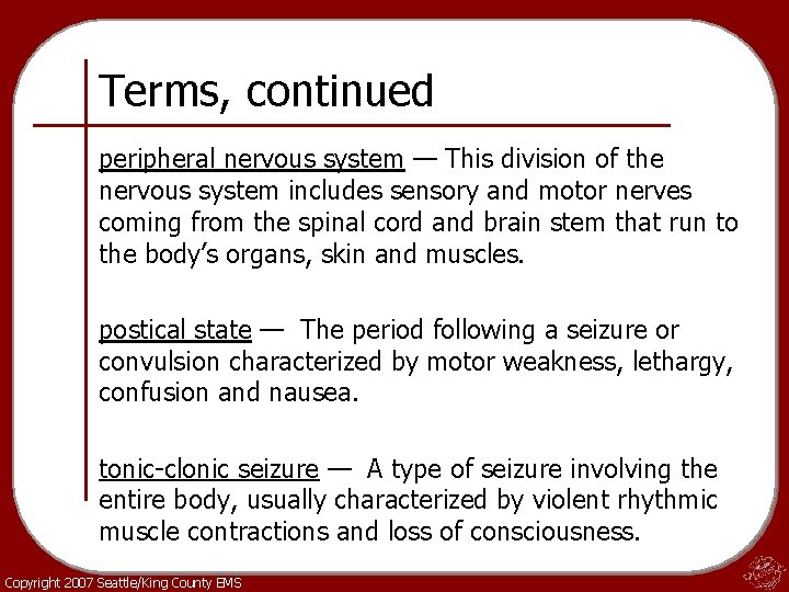 Terms, continued peripheral nervous system — This division of the nervous system includes sensory