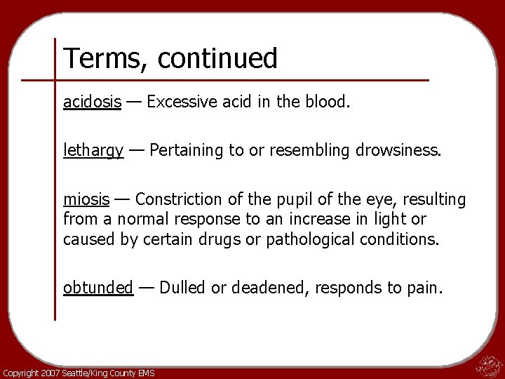 Terms, continued acidosis — Excessive acid in the blood. lethargy — Pertaining to or