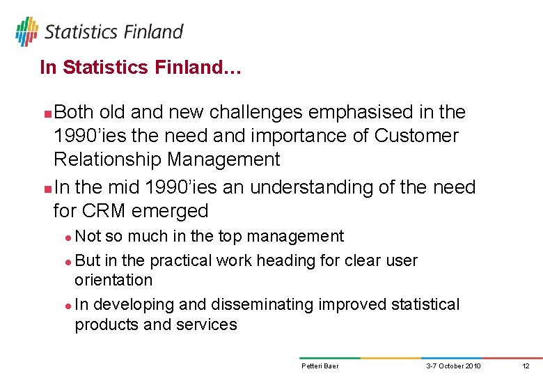 In Statistics Finland… Both old and new challenges emphasised in the 1990’ies the need