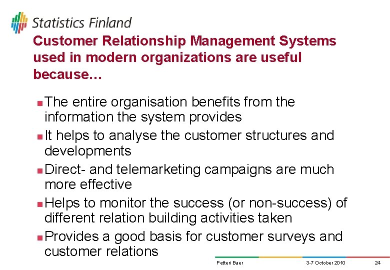 Customer Relationship Management Systems used in modern organizations are useful because… The entire organisation