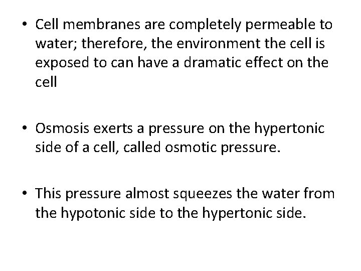  • Cell membranes are completely permeable to water; therefore, the environment the cell