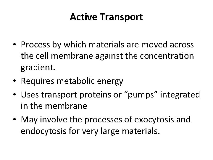 Active Transport • Process by which materials are moved across the cell membrane against