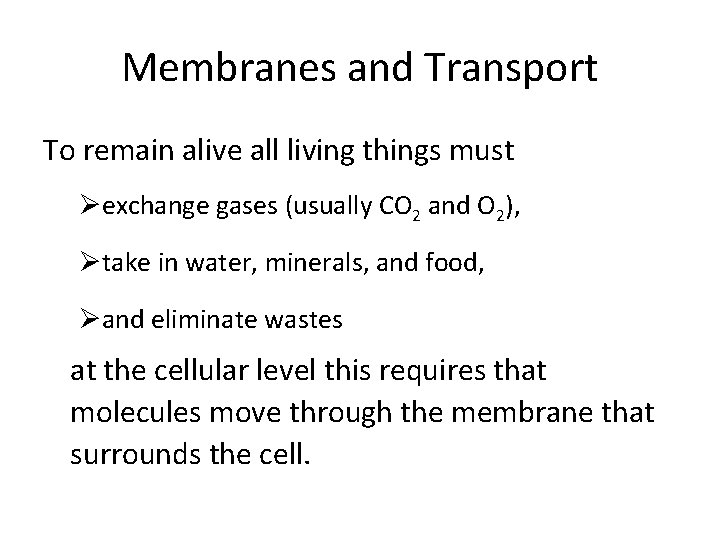 Membranes and Transport To remain alive all living things must Øexchange gases (usually CO