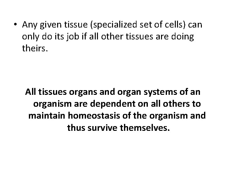  • Any given tissue (specialized set of cells) can only do its job