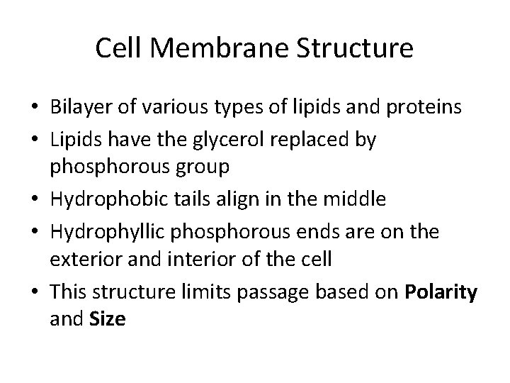 Cell Membrane Structure • Bilayer of various types of lipids and proteins • Lipids