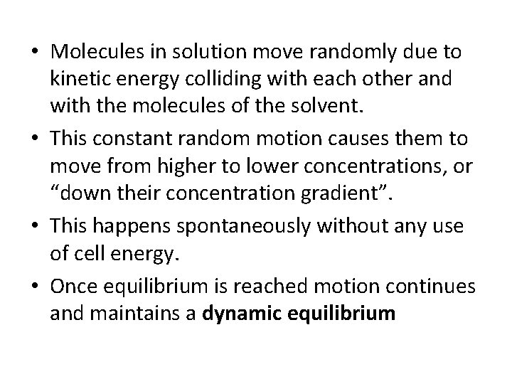  • Molecules in solution move randomly due to kinetic energy colliding with each