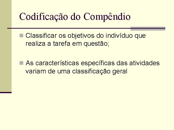 Codificação do Compêndio n Classificar os objetivos do indivíduo que realiza a tarefa em