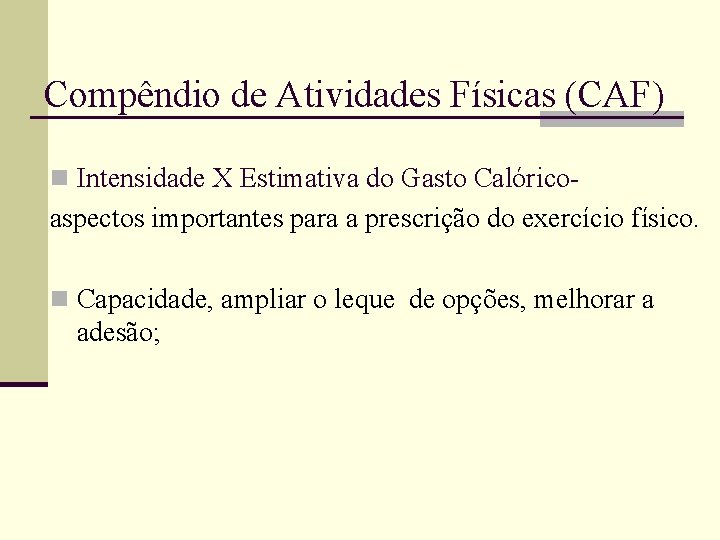 Compêndio de Atividades Físicas (CAF) n Intensidade X Estimativa do Gasto Calórico- aspectos importantes