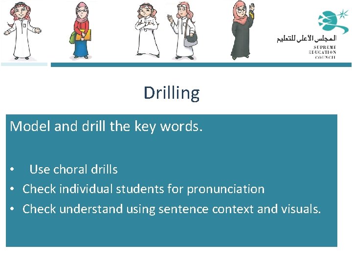Drilling Model and drill the key words. • Use choral drills • Check individual