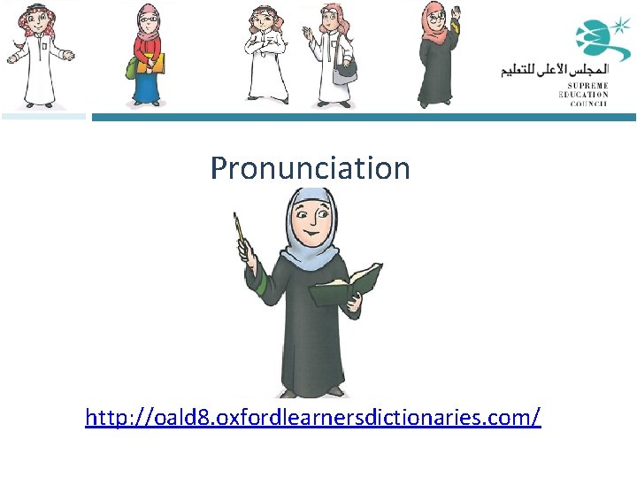 Pronunciation http: //oald 8. oxfordlearnersdictionaries. com/ 