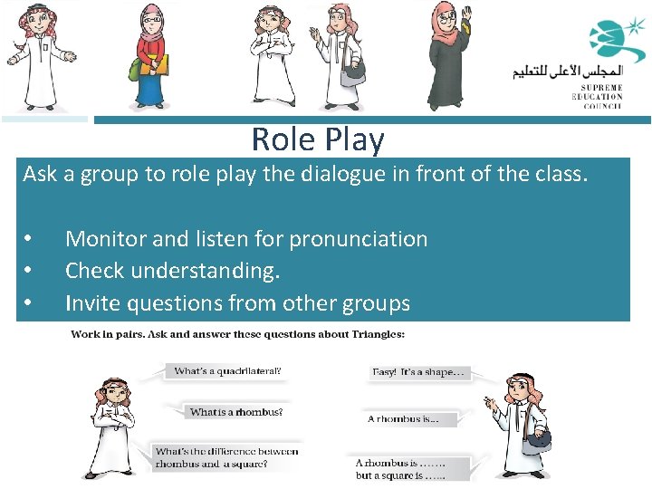 Role Play Ask a group to role play the dialogue in front of the
