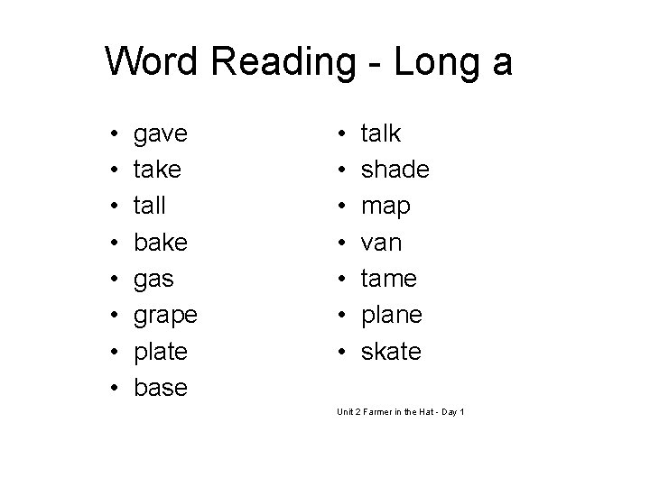Word Reading - Long a • • gave take tall bake gas grape plate