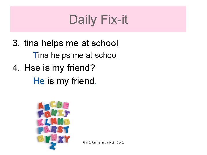 Daily Fix-it 3. tina helps me at school Tina helps me at school. 4.