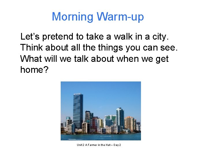 Morning Warm-up Let’s pretend to take a walk in a city. Think about all