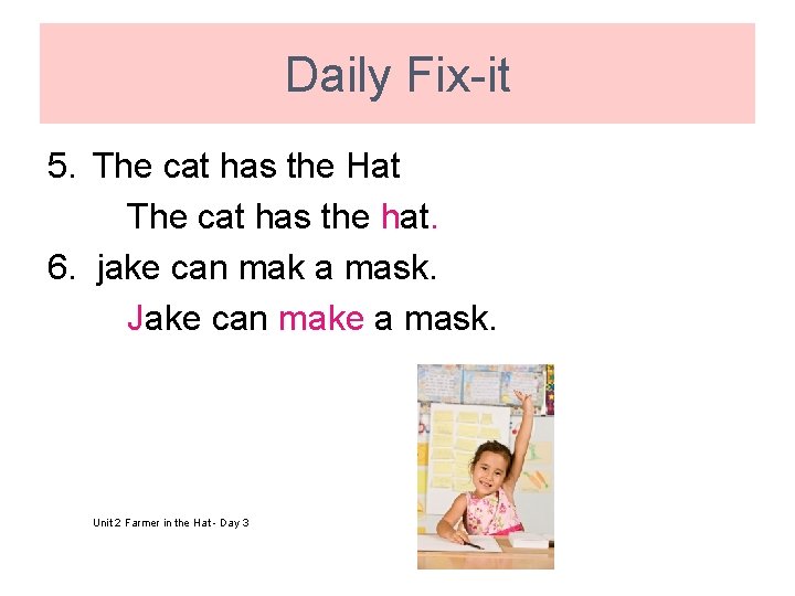 Daily Fix-it 5. The cat has the Hat The cat has the hat. 6.