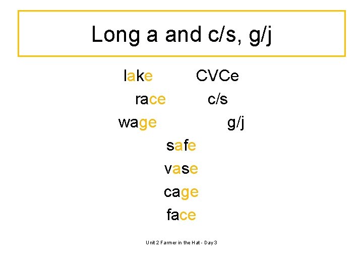 Long a and c/s, g/j lake CVCe race c/s wage g/j safe vase cage