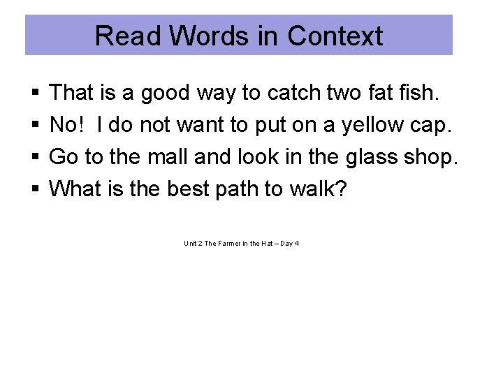 Read Words in Context § § That is a good way to catch two