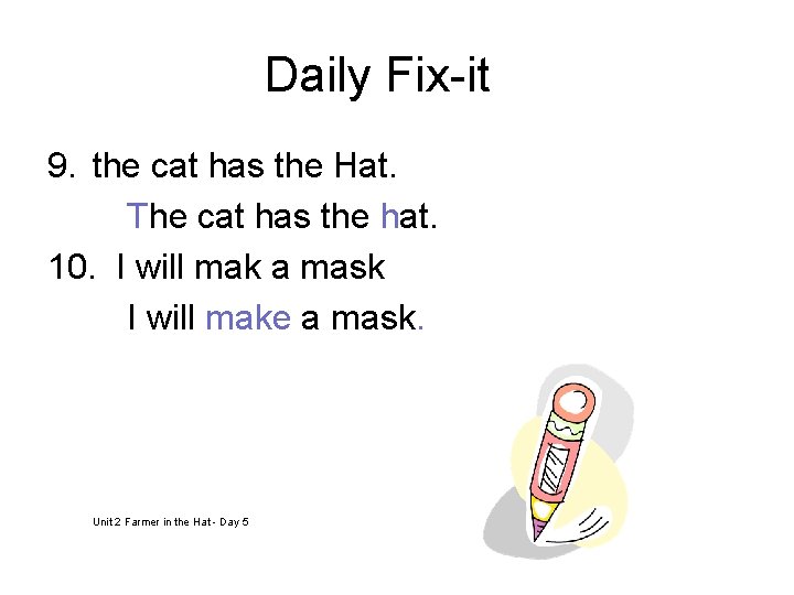 Daily Fix-it 9. the cat has the Hat. The cat has the hat. 10.