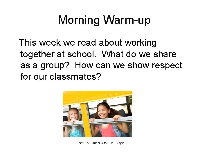 Morning Warm-up This week we read about working together at school. What do we