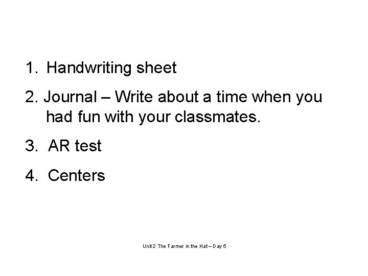 1. Handwriting sheet 2. Journal – Write about a time when you had fun