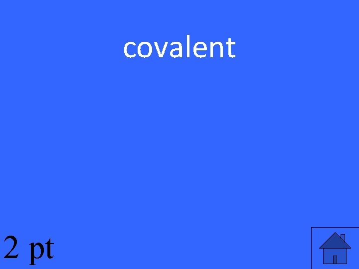 covalent 2 pt 