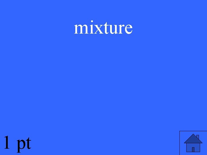 mixture 1 pt 
