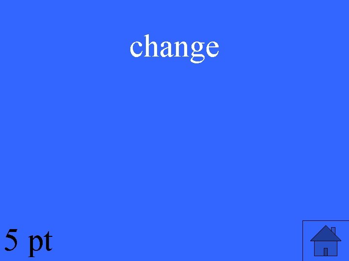 change 5 pt 