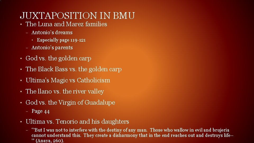 JUXTAPOSITION IN BMU • The Luna and Marez families – Antonio’s dreams • Especially