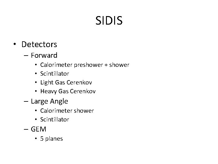 SIDIS • Detectors – Forward • • Calorimeter preshower + shower Scintillator Light Gas