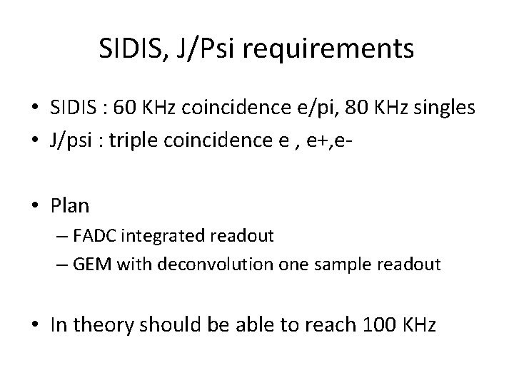 SIDIS, J/Psi requirements • SIDIS : 60 KHz coincidence e/pi, 80 KHz singles •