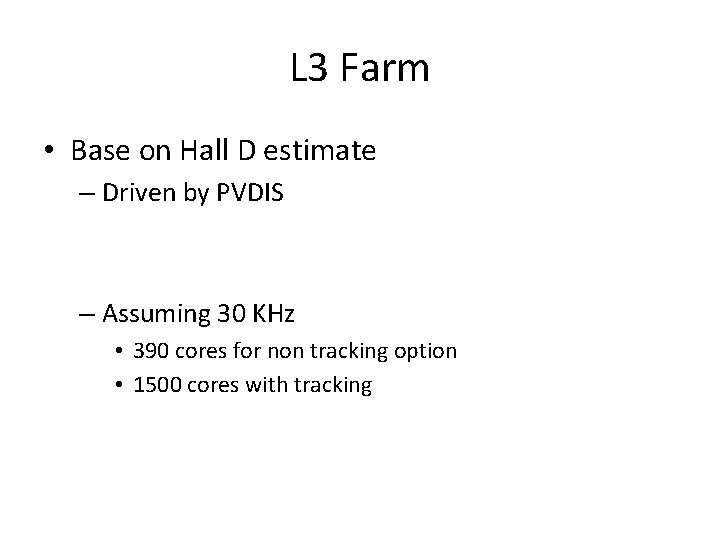 L 3 Farm • Base on Hall D estimate – Driven by PVDIS –