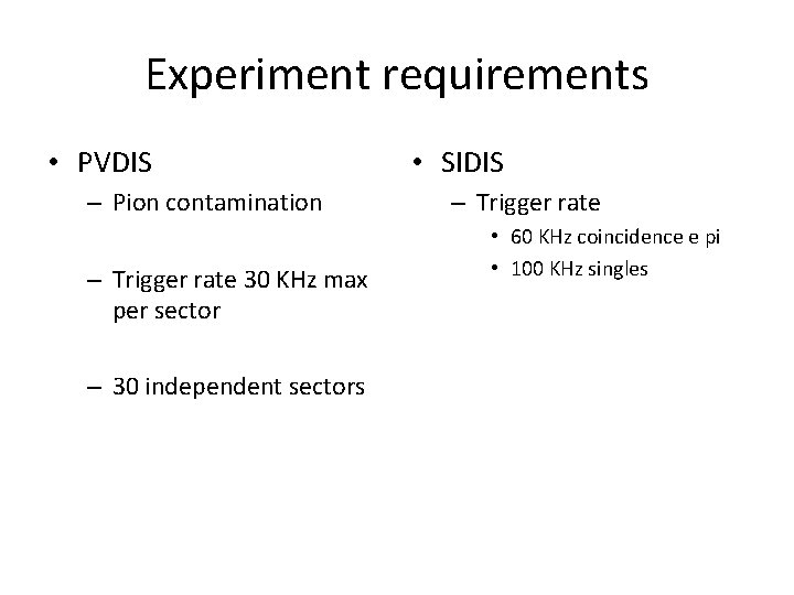 Experiment requirements • PVDIS – Pion contamination – Trigger rate 30 KHz max per